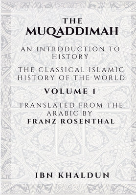 The Muqaddimah: An Introduction to History - Volume 1 by Ibn Khaldun book cover