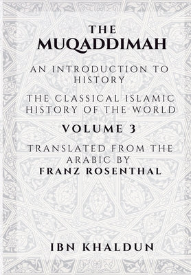 The Muqaddimah: An Introduction to History - Volume 3 by Ibn Khaldun book cover
