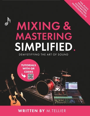 Mixing And Mastering Simplified by Melvin Tellier book cover