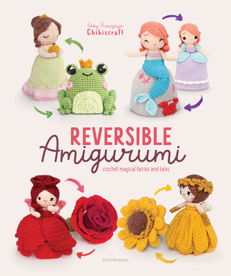 Book cover of Reversible Amigurumi: Crochet Magical Fairies and Tales by Pranajaya (Chibiscraft), Febby
