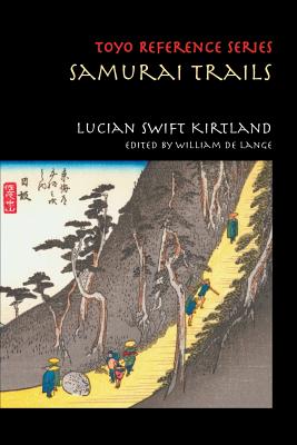 Book cover of Samurai Trails: Wanderings on the Japanese High Road by Kirtland, Lucian Swift