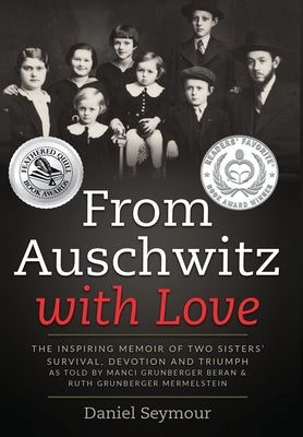 Book cover of From Auschwitz with Love: The Inspiring Memoir of Two Sisters' Survival, Devotion and Triumph as told by Manci Grunberger Beran & Ruth Grunberger Merm by Seymour, Daniel