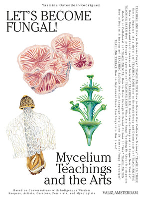 Let's Become Fungal!: Mycelium Teachings and the Arts: Based on Conversations with Indigenous Wisdom Keepers, Artists, Curators, Feminists and Mycolog by Ostendorf-Rodr book cover