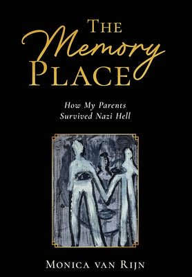 The Memory Place: How My Parents Survived Nazi Hell by Monica Van Rijn book cover
