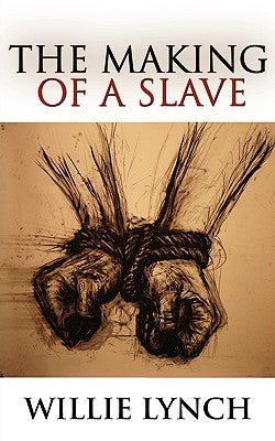 The Willie Lynch Letter and the Making of a Slave by Willie Lynch book cover