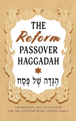 The Reform Passover Haggadah: The Modern, Inclusive Seder for the Contemporary Jewish Family by Milah Tovah Press book cover