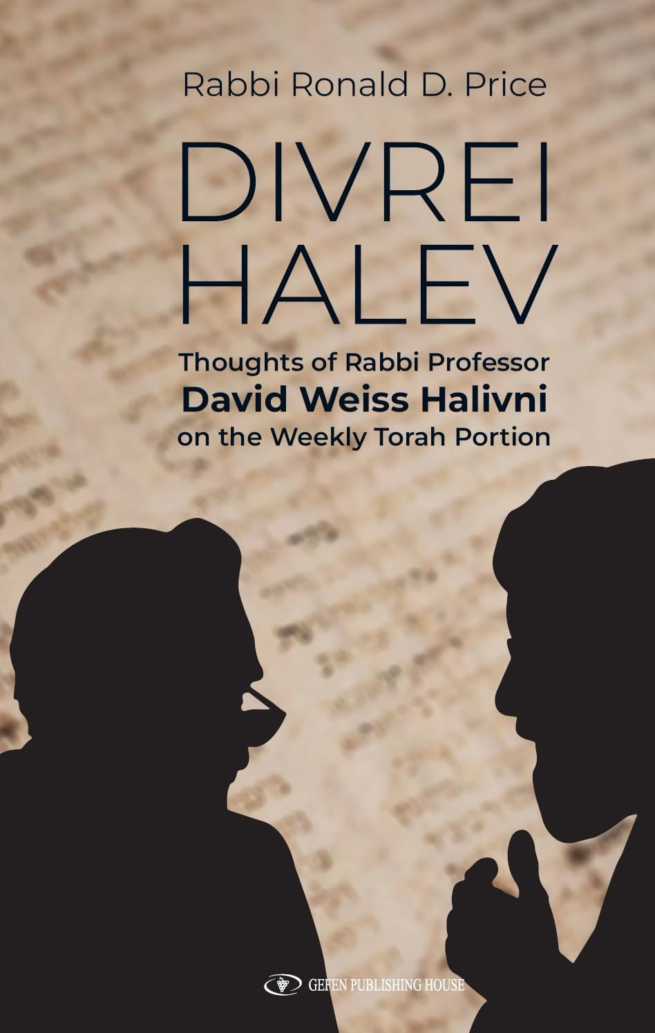 Book cover of Divrei Halev: Thoughts of Rabbi Professor David Weiss Halivni on the Weekly Torah Portion by Price, Ronald D.
