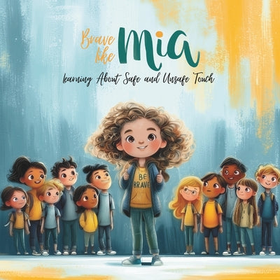 Brave Like Mia Learning About Safe and Unsafe Touch by Winnie Quinn book cover