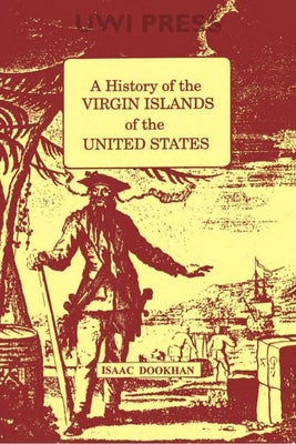 Book cover of History of the Virgin Islands of the United States: A by Dookhan, Isaac