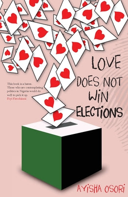 Love Does Not Win Elections by Ayisha Osori book cover