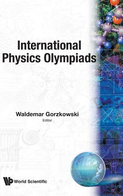 Book cover of Int'l Physics Olympiads (B/H) by Gorzkowski W