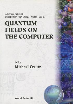 Book cover of Quantum Fields on the Computer (V11) by Creutz M