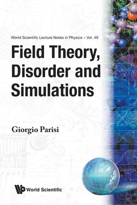 Book cover of Field Theory, Disorder & Simulations(v49) by Parisi G