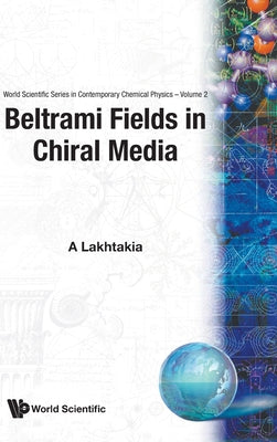 Book cover of Beltrami Fields in Chiral Media (V2) by Lakhtakia a