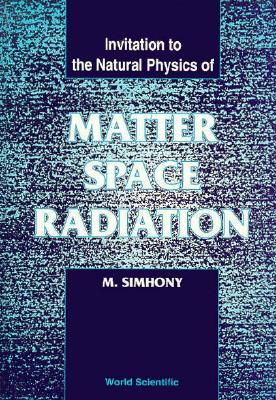 Book cover of Matter, Space & Radiation (Bh) by Simhony M