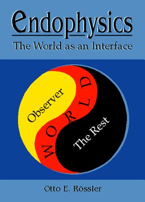 Book cover of Endophysics - The World as an Interface by Rossler O E
