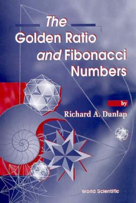 Book cover of The Golden Ratio & Fibonacci Numbers by Dunlap R a