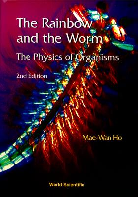 Book cover of Rainbow & the Worm, the (2nd Ed) by Ho, Mae-Wan