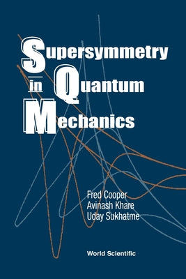Book cover of Supersymmetry in Quantum Mechanics by Cooper Fred