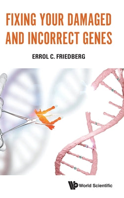 Book cover of Fixing Your Damaged and Incorrect Genes by Friedberg Errol