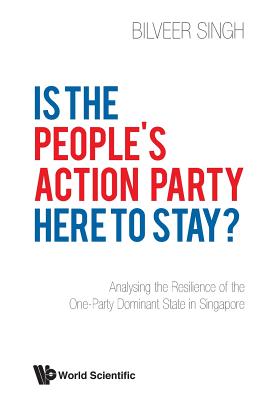 Book cover of Is the People's Action Party Here to Stay? by Singh Bilveer