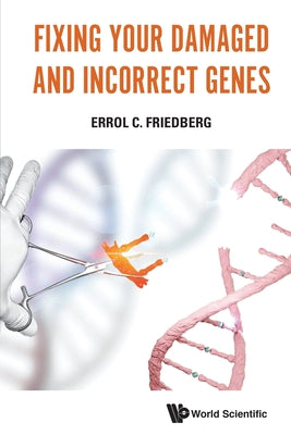 Book cover of Fixing Your Damaged and Incorrect Genes by Friedberg Errol