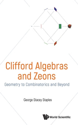 Book cover of Clifford Algebras and Zeons by Staples George Stacey
