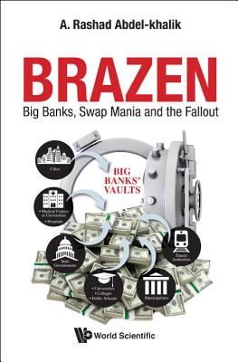Book cover of Brazen: Big Banks, Swap Mania and the Fallout by Rashad a K