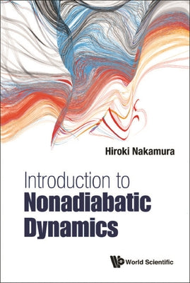 Book cover of Introduction to Nonadiabatic Dynamics by Nakamura Hiroki