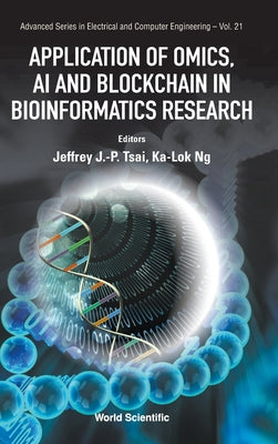 Book cover of Application of Omics, AI & Blockchain in Bioinformatics Res by Tsai Jeffrey J-P