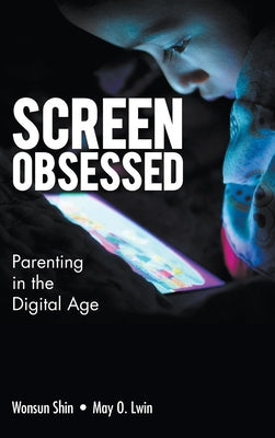 Book cover of Screen-Obsessed: Parenting in the Digital Age by Shin Wonsun