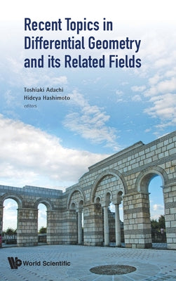 Book cover of Recent Topics in Differential Geometry & Its Related Fields by Adachi Toshiaki