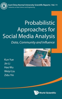 Book cover of Probabilistic Approaches for Social Media Analysis by Yue Kun