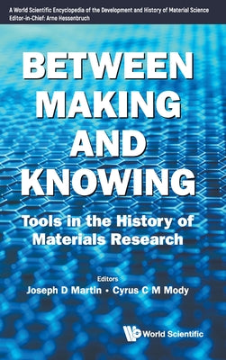 Book cover of Between Making and Knowing by Martin Joseph D