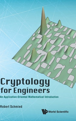 Book cover of Cryptology for Engineers by Schmied Robert