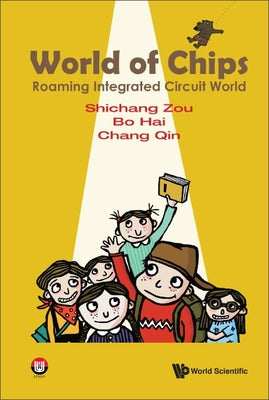 Book cover of World of Chips: Roaming Integrated Circuit World by Zou Shichang