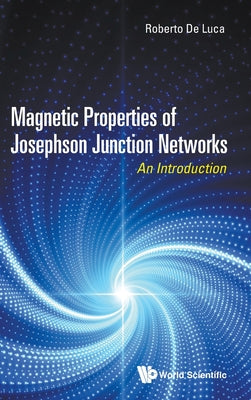 Book cover of Magnetic Properties of Josephson Junction Networks by Luca Roberto de
