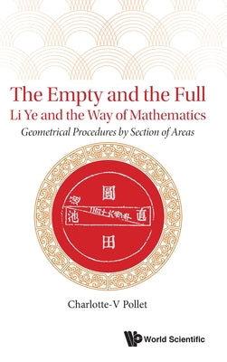 Book cover of The Empty and the Full: Li Ye and the Way of Mathematics by Pollet Charlotte-V
