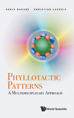 Book cover of Phyllotactic Patterns: A Multidisciplinary Approach by Barabe Denis