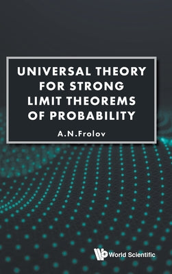 Book cover of Universal Theory for Strong Limit Theorems of Probability by Frolov a N