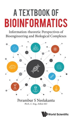 A Textbook of Bioinformatics: A: Information-Theoretic Perspectives of Bioengineering and Biological Complexes
