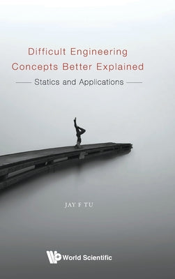 Book cover of Difficult Engineering Concepts Better Explained by Tu Jay F