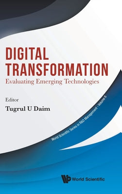 Book cover of Digital Transformation: Evaluating Emerging Technologies by Daim Tugrul U