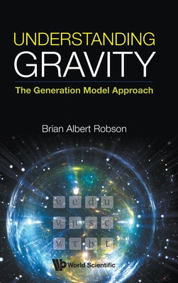 Book cover of Understanding Gravity: The Generation Model Approach by Robson Brian Albert