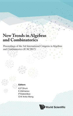 Book cover of New Trends in Algebras and Combinatorics (Icac2017) by Shum K P