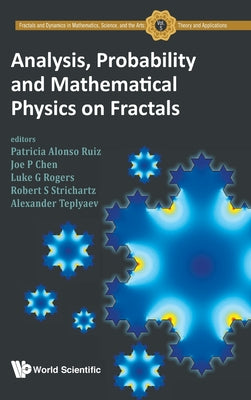 Book cover of Analysis, Probability and Mathematical Physics on Fractals by Ruiz Patricia Alonso