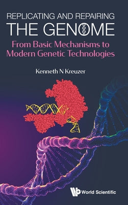 Book cover of Replicating and Repairing the Genome by Kreuzer Kenneth N