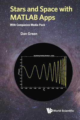Book cover of Stars and Space with MATLAB Apps (with Companion Media Pack) by Green Dan