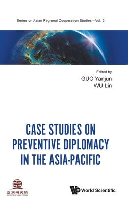 Book cover of Case Studies on Preventive Diplomacy in the Asia-Pacific by Guo Yanjun