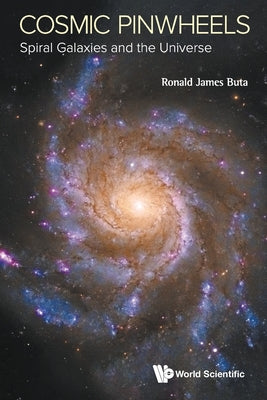 Book cover of Cosmic Pinwheels: Spiral Galaxies and the Universe by Buta Ronald James